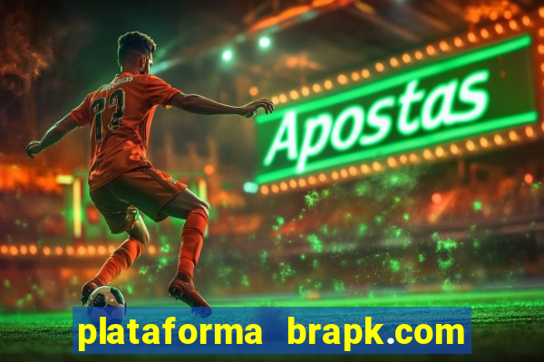 plataforma brapk.com paga mesmo